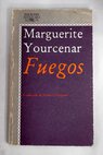 Fuegos / Marguerite Yourcenar