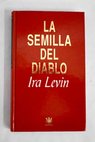 La semilla del diablo / Ira Levin