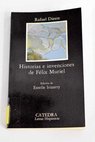 Historias e invenciones de Félix Muriel / Rafael Dieste