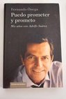 Puedo prometer y prometo mis años con Adolfo Suárez / Fernando Ónega