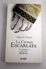 La ciudad escarlata la novela de los Borgia / Hella S Haasse