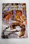 Tartarn de Tarascn y Tartarn en los Alpes / Alphonse Daudet