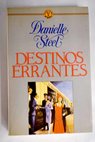 Destinos errantes / Danielle Steel
