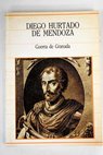 Guerra de Granada / Diego Hurtado de Mendoza