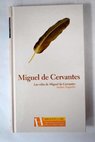 Las vidas de Miguel de Cervantes / Andrs Trapiello