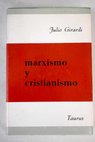Marxismo y cristianismo El autor y su libro / Giulio Girardi