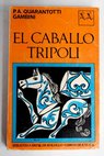 El caballo Trípoli / Pier Antonio Quarantotti Gambini