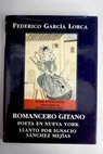 Romancero gitano Poeta en Nueva York Llanto por Ignacio Snchez Mejas / Federico Garca Lorca