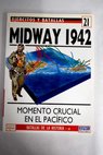 Midway 1942 momento crucial en el Pacfico / Mark Healy