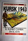 Kursk 1943 el rumbo cambia en el este / Mark Healy