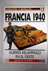 Francia 1940 guerra relámpago en el oeste / Alan Shepperd
