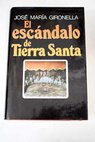 El escndalo de Tierra Santa / Jos Mara Gironella