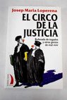 El circo de la justicia bufonada de togados y otras gentes de mal vivir / Josep Maria Loperena