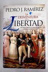 La desventura de la libertad José María Calatrava y la caída del régimen constitucional español en 1823 / Pedro J Ramírez