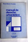 Manual de Derecho Urbanstico / Toms Ramn Fernndez