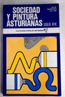 Sociedad y pintura asturianas segunda mitad del siglo XIX / Julia Barroso Villar