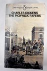 The Pickwick papers the posthumous papers of the Pickwick club / Dickens Charles Patten Robert L