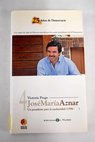 José María Aznar un presidente para la modernidad 1996 / Victoria Prego