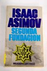 Segunda fundacin / Isaac Asimov