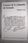 Crnica de la conquista de Granada segn el manuscrito de fray Antonio Agpida / Washington Irving
