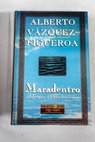 Maradentro Ocano libro tercero / Alberto Vzquez Figueroa