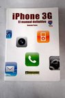 iPhone 3G el manual definitivo también para iPhone 2G y iPod Touch / Gonzalo Pazos