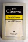 La edad de oro / John Cheever