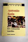 El corazn tardo / Antonio Gala