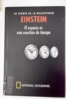 La teora de la relatividad Einstein el espacio es una cuestin de tiempo / David Blanco Laserna