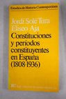 Constituciones y perodos constituyentes en Espaa 1808 1936 / Jordi Sol Tura