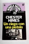 Un ciego con una pistola / Chester Himes