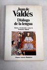 Diálogo de la lengua / Juan de Valdés