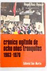 Crónica agitada de ocho años tranquilos 1963 1970 de Grimau al Proceso de Burgos / Angel Ruiz Ayucar