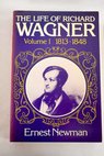 The life of Richard Wagner tomo I / Ernie Newman