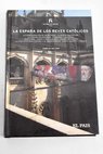 La Espaa de los Reyes Catlicos la consolidacin de un rgimen la nueva Inquisicin la guerra de Granada / John Edwards