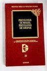 Psicología de masas psicología de grupos / Muñoz Martín Francisco Riesco Rodríguez Mª Sagrario