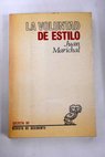 La voluntad de estilo Teoría e historia del ensayismo hispánico / Juan Marichal