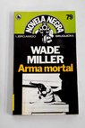 Arma mortal / Wade Miller