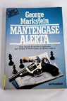 Mantengase alerta / George Markstein