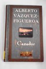 Cazador / Alberto Vzquez Figueroa
