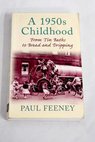 A 1950s childhood from tin baths to bread and dripping / Paul Feeney