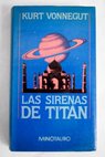 Las sirenas de Titán / Kurt Vonnegut