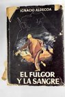 El fulgor y la sangre / Ignacio Aldecoa
