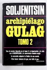 Archipielago Gulag tomo II / Alexander Solzhenitsin