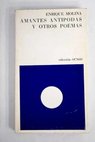 Amantes antpodas y otros poemas / Enrique Molina