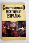 Constitucionalismo histórico español / Antonio Torres del Moral