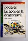 Poderes fácticos en la democracia / José Cavero