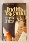 Los años de Texas / Judith Gould