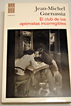 El club de los optimistas incorregibles / Jean Michel Guenassia