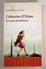 Lo que perdimos / Catherine O Flynn